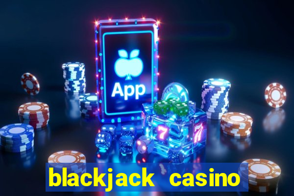 blackjack casino online -onlinecasinosdeutschland.com