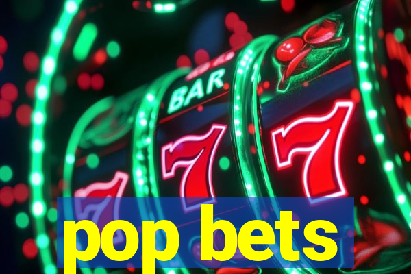 pop bets