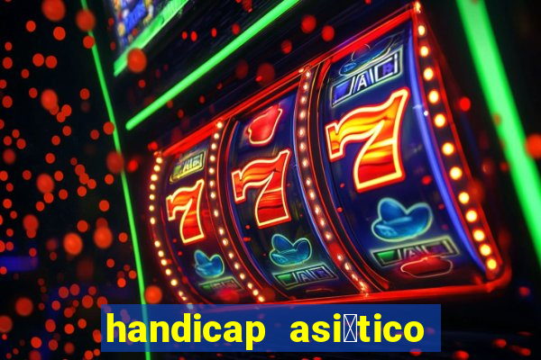 handicap asi谩tico 0.0 0 5