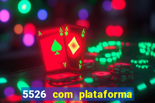 5526 com plataforma de jogos