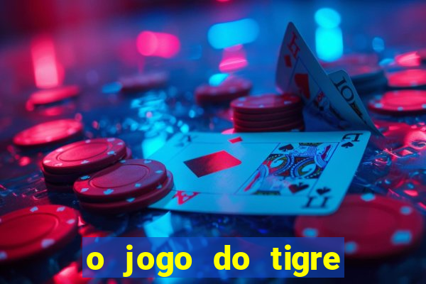 o jogo do tigre é seguro