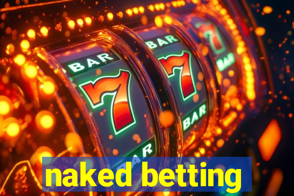 naked betting