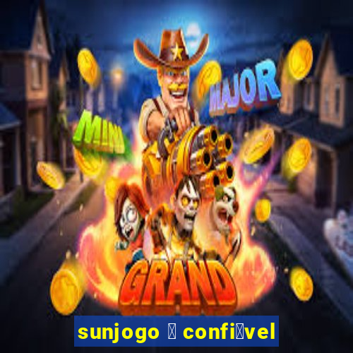 sunjogo 茅 confi谩vel