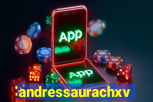 andressaurachxvideos