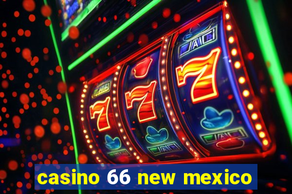 casino 66 new mexico