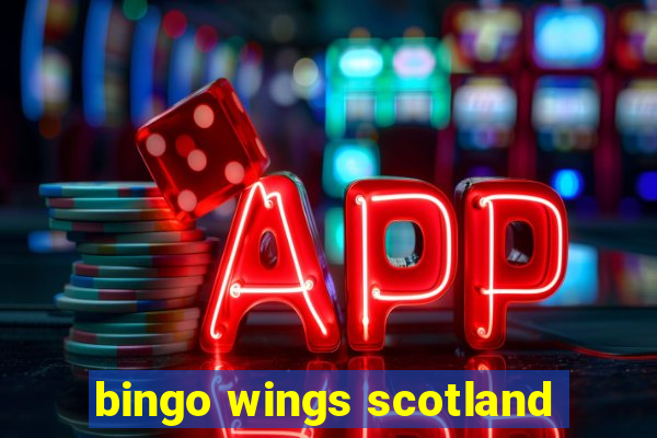 bingo wings scotland