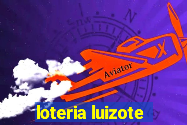 loteria luizote