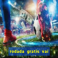 rodada gratis vai de bet