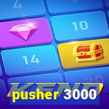 pusher 3000