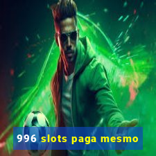 996 slots paga mesmo