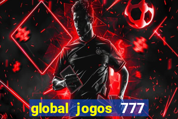 global jogos 777 茅 confi谩vel