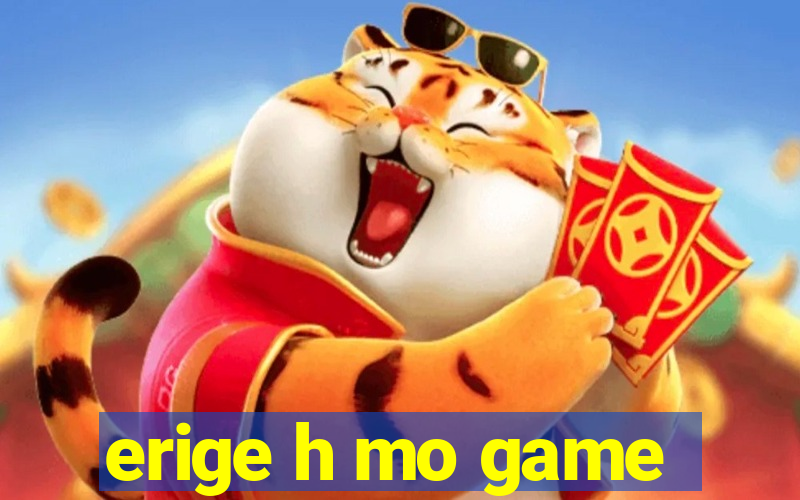 erige h mo game