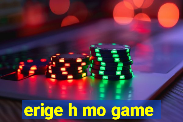 erige h mo game