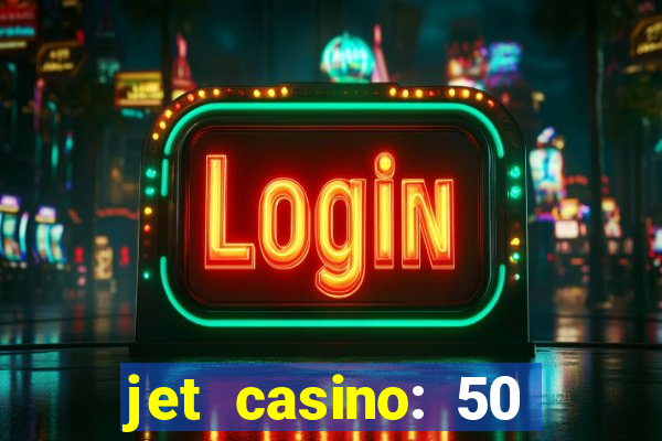 jet casino: 50 free spins