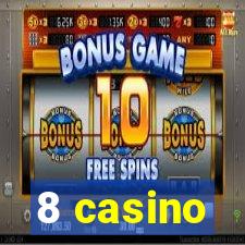 8 casino