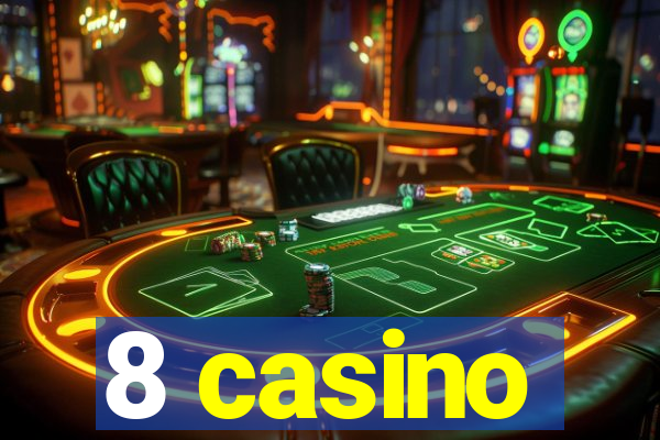 8 casino