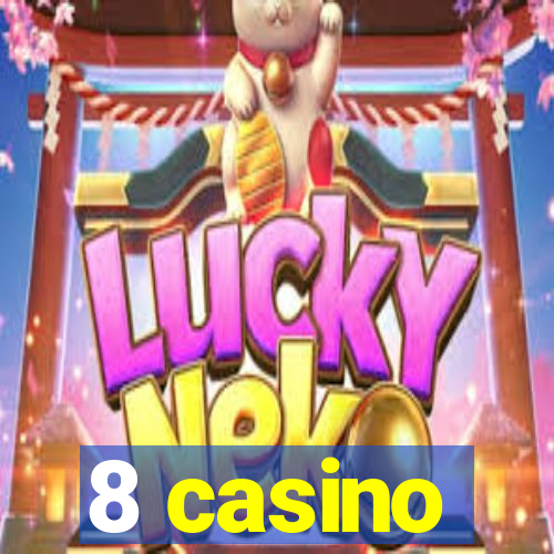 8 casino