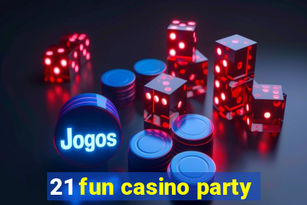 21 fun casino party