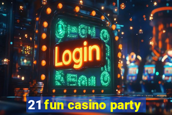 21 fun casino party