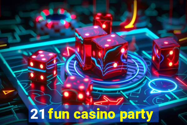 21 fun casino party