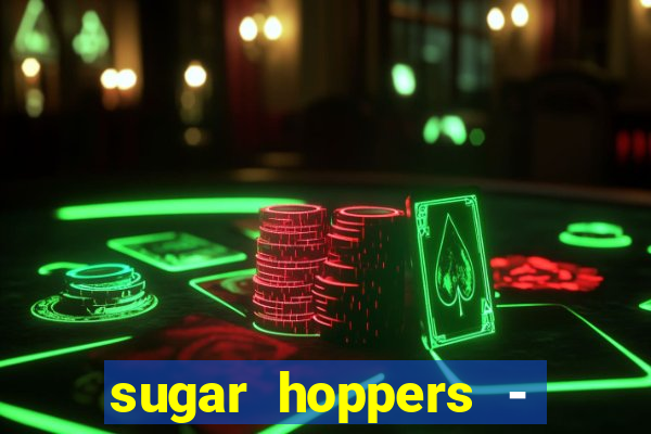 sugar hoppers - coin 777 start