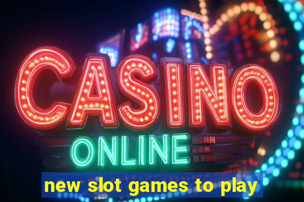 new slot games to play