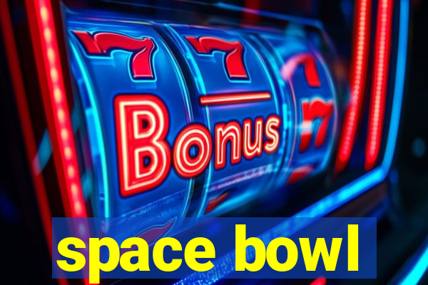 space bowl