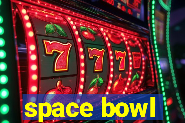 space bowl