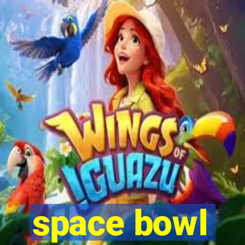 space bowl