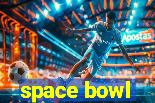 space bowl