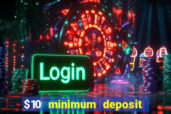 $10 minimum deposit casino australia 2021