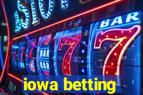 iowa betting