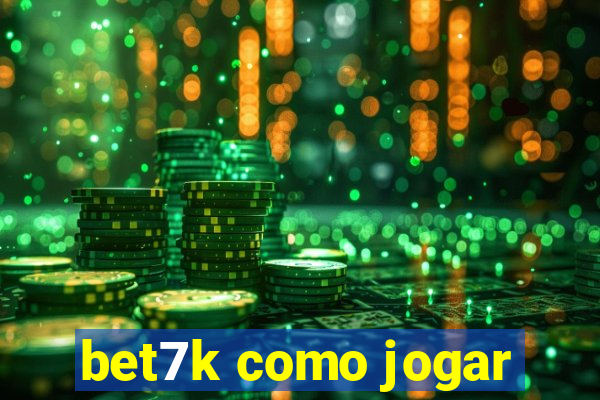 bet7k como jogar