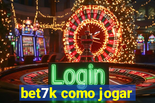 bet7k como jogar