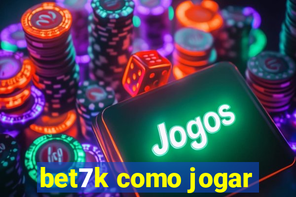 bet7k como jogar