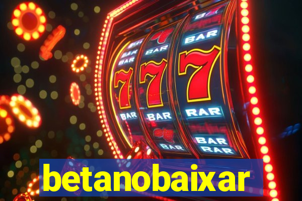 betanobaixar