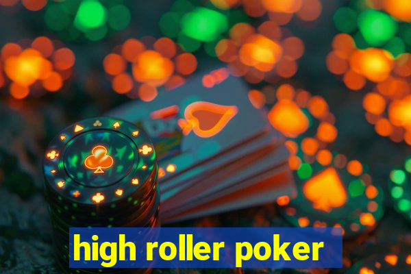 high roller poker