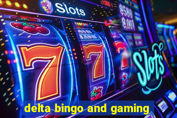 delta bingo and gaming