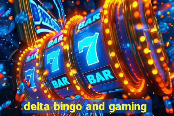 delta bingo and gaming