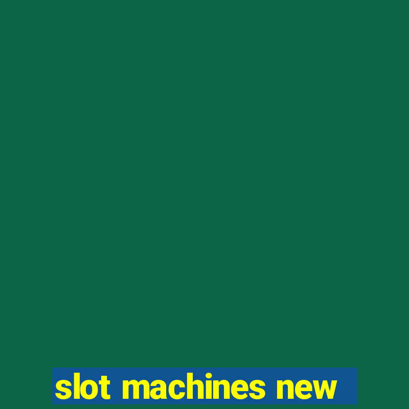 slot machines new