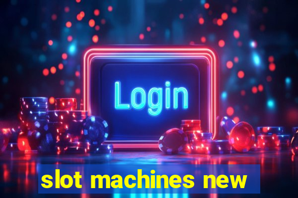 slot machines new