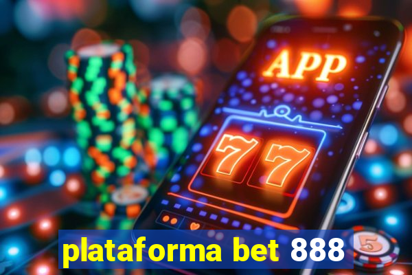 plataforma bet 888