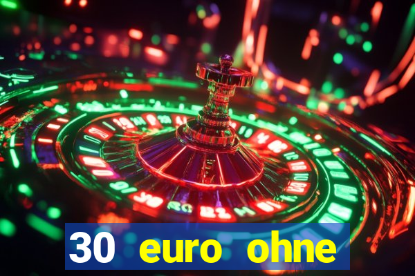 30 euro ohne einzahlung casino