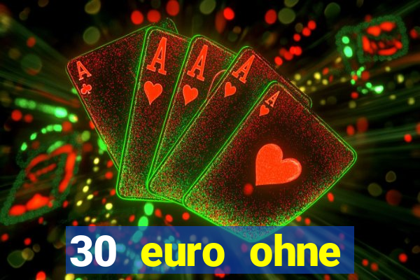 30 euro ohne einzahlung casino