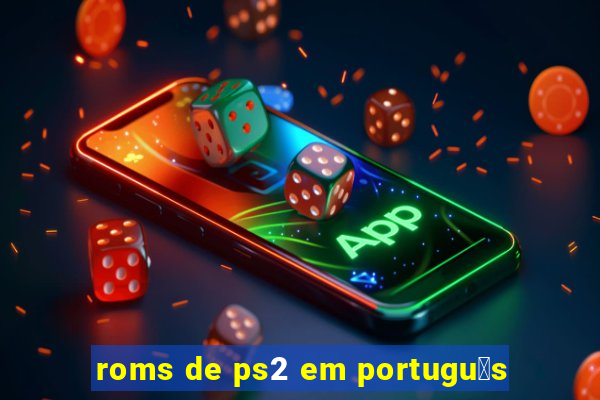 roms de ps2 em portugu锚s