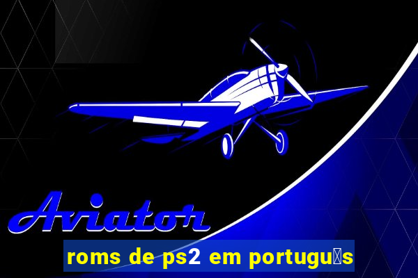 roms de ps2 em portugu锚s