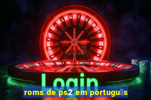 roms de ps2 em portugu锚s