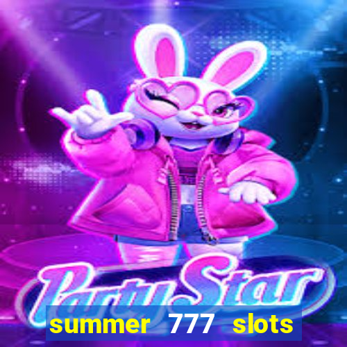 summer 777 slots paga mesmo