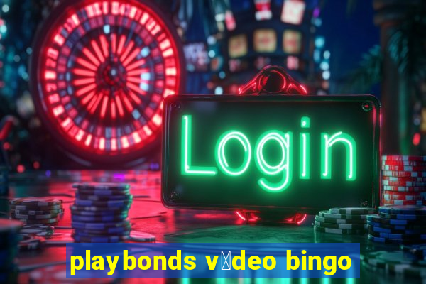 playbonds v铆deo bingo