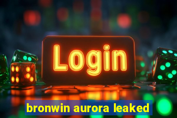 bronwin aurora leaked